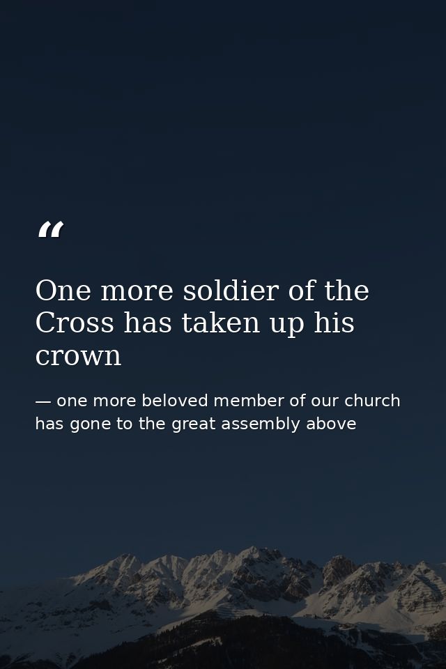One more soldier of the Cross has taken up his crown — one more beloved member of our church has gone to the great assembly above