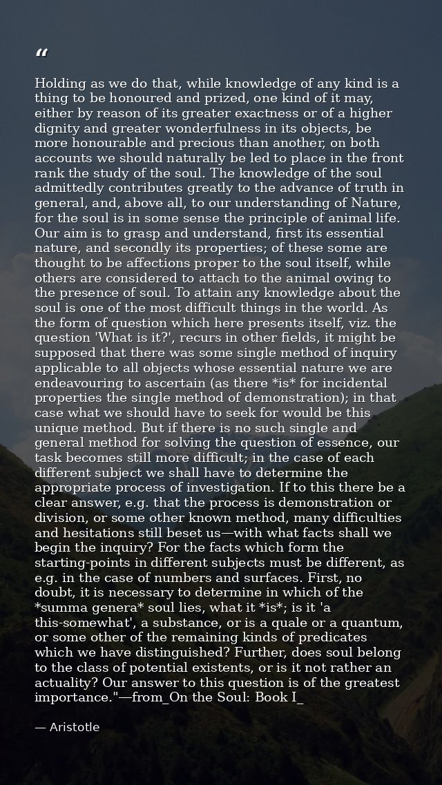 Holding as we do that, while knowledge of any kind is a thing to be honoured and prized, one kind of it may, either by r — Aristotle