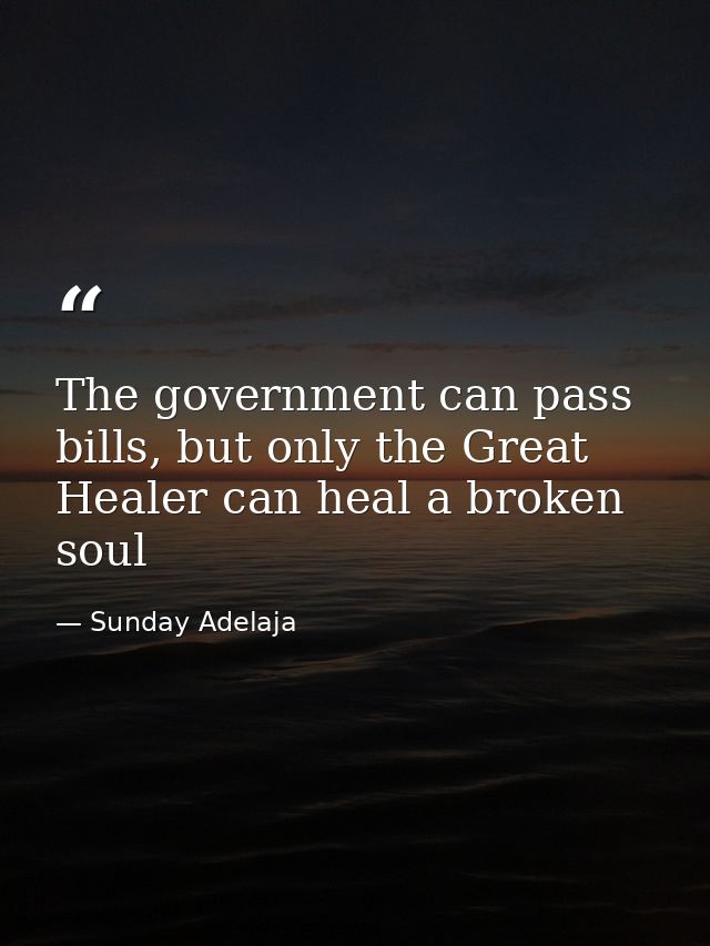 The government can pass bills, but only the Great Healer can heal a broken soul — Sunday Adelaja