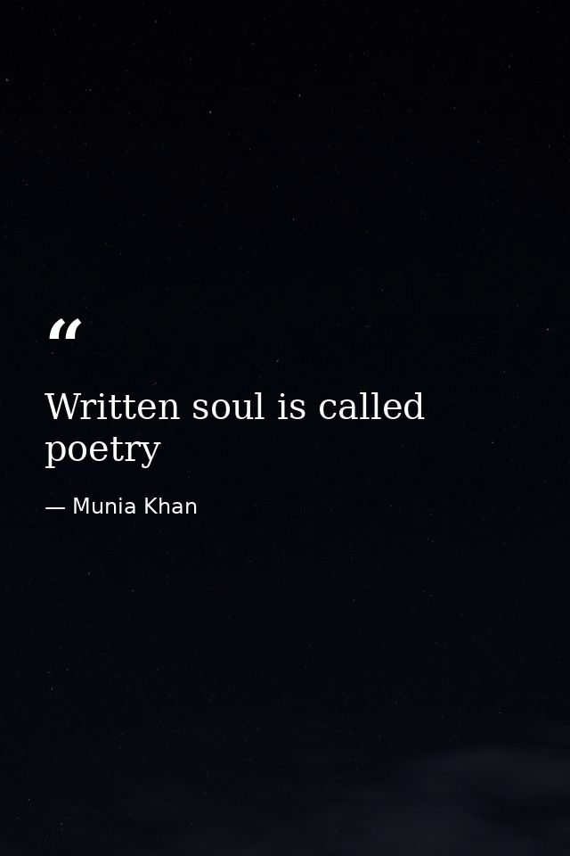 Written soul is called poetry — Munia Khan