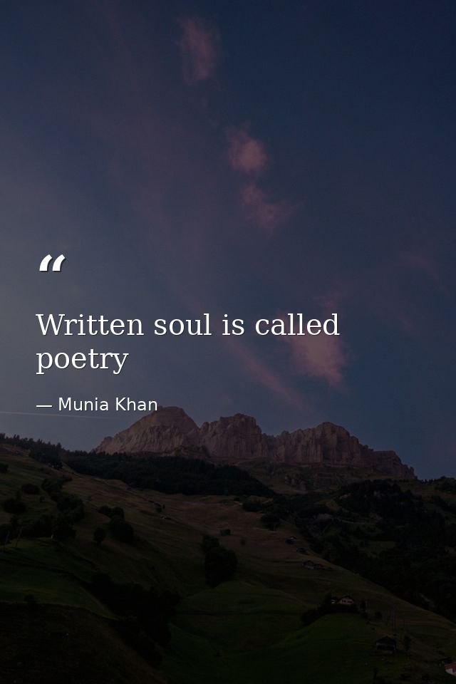 Written soul is called poetry — Munia Khan