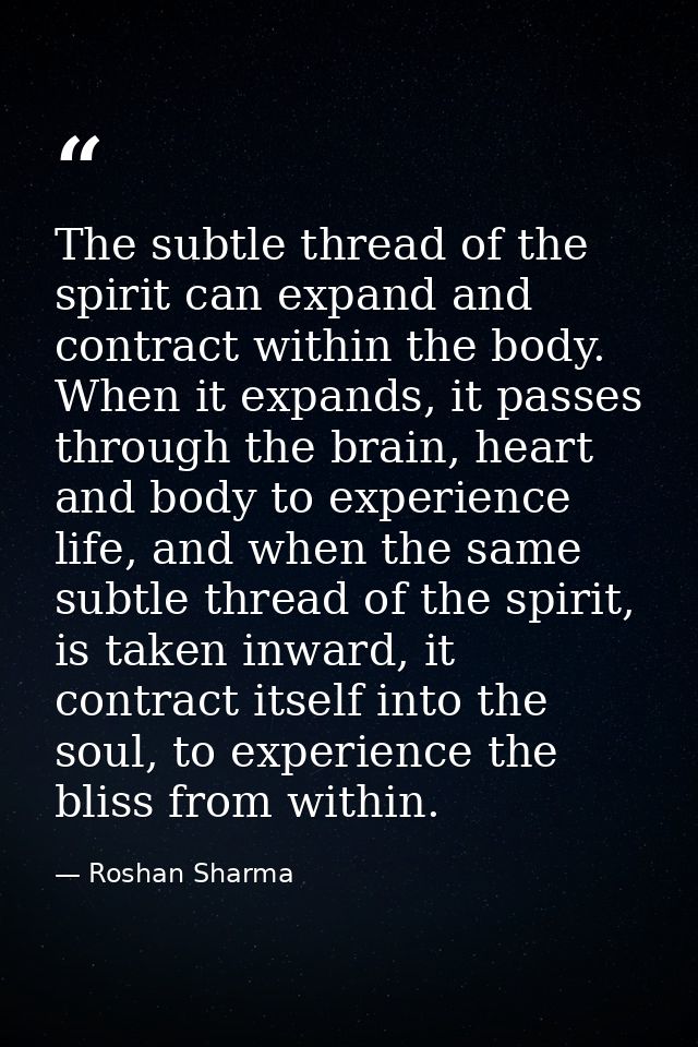The subtle thread of the spirit can expand and contract within the body. When it expands, it passes through the brain, h — Roshan Sharma