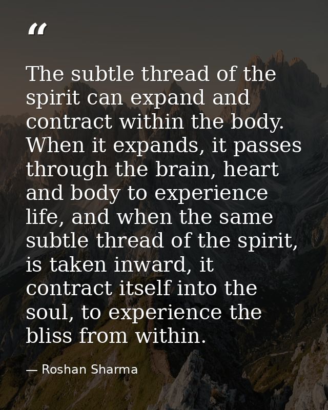 The subtle thread of the spirit can expand and contract within the body. When it expands, it passes through the brain, h — Roshan Sharma
