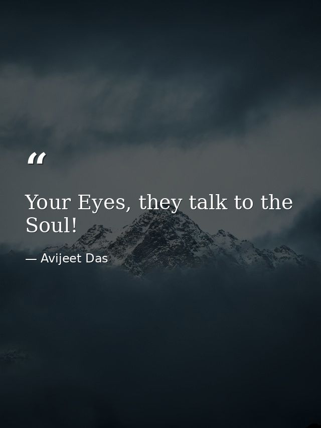 Your Eyes, they talk to the Soul! — Avijeet Das