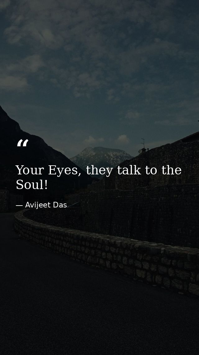 Your Eyes, they talk to the Soul! — Avijeet Das