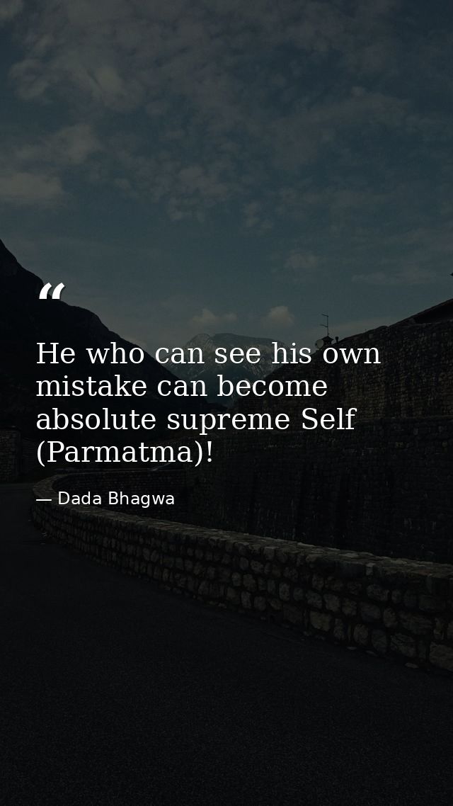 He who can see his own mistake can become absolute supreme Self (Parmatma)! — Dada Bhagwa