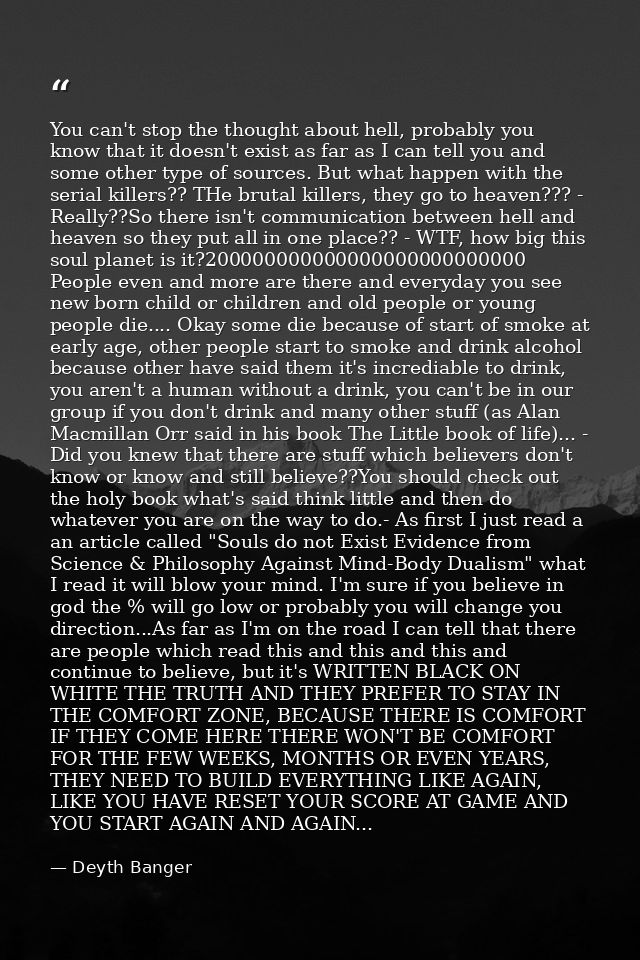 You can't stop the thought about hell, probably you know that it doesn't exist as far as I can tell you and some other t — Deyth Banger
