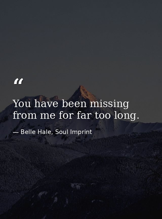 You have been missing from me for far too long. — Belle Hale, Soul Imprint
