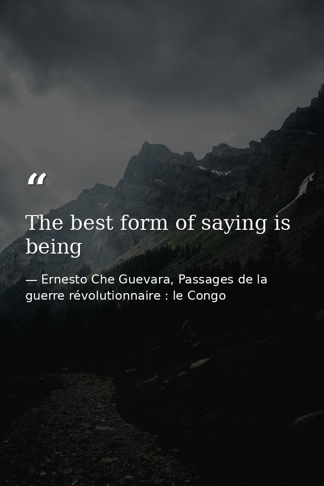 The best form of saying is being — Ernesto Che Guevara, Passages de la guerre révolutionnaire : le Congo