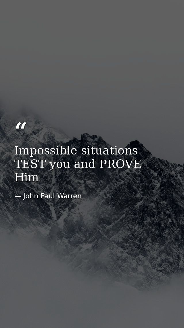 Impossible situations TEST you and PROVE Him — John Paul Warren