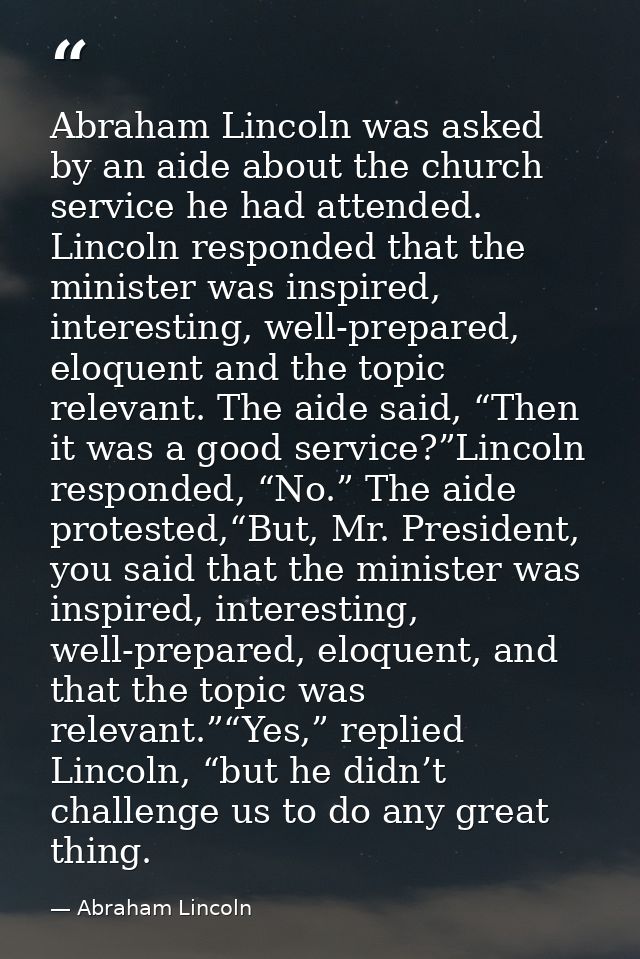 Abraham Lincoln was asked by an aide about the church service he had attended. Lincoln responded that the minister was i — Abraham Lincoln