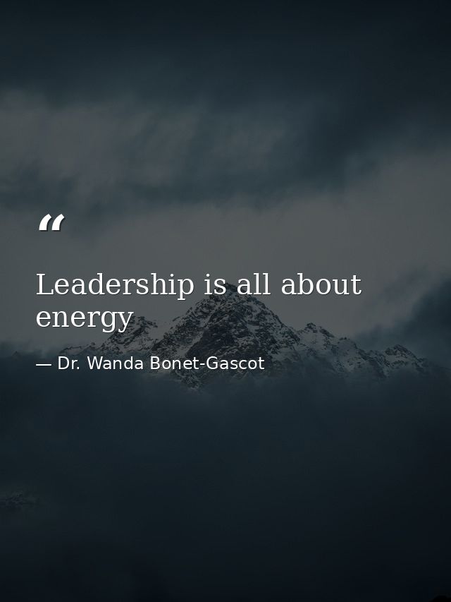 Leadership is all about energy — Dr. Wanda Bonet-Gascot