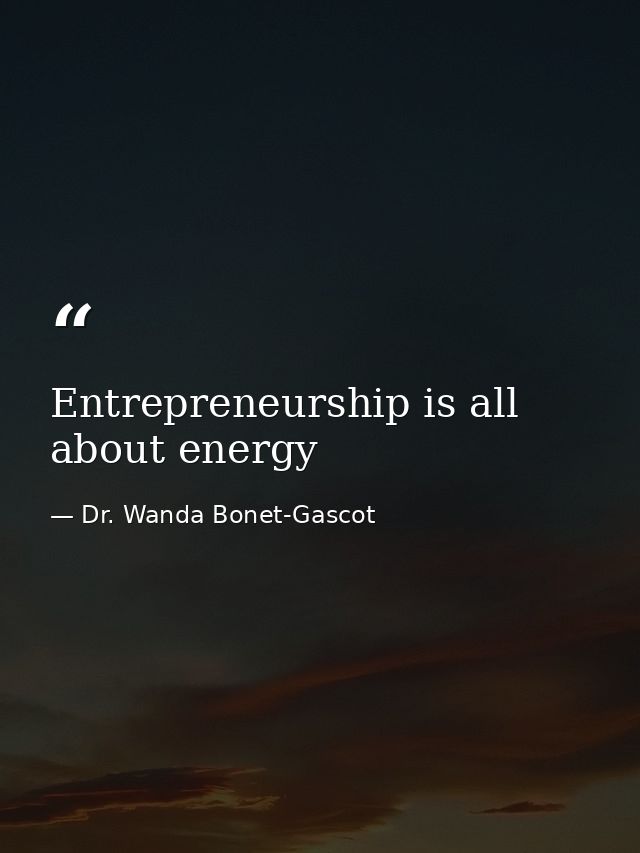 Entrepreneurship is all about energy — Dr. Wanda Bonet-Gascot