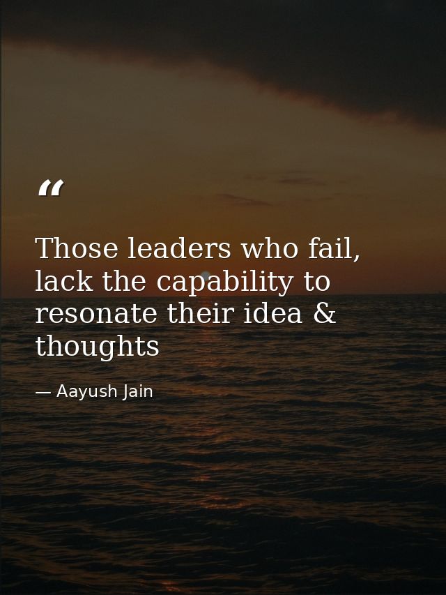 Those leaders who fail, lack the capability to resonate their idea & thoughts — Aayush Jain