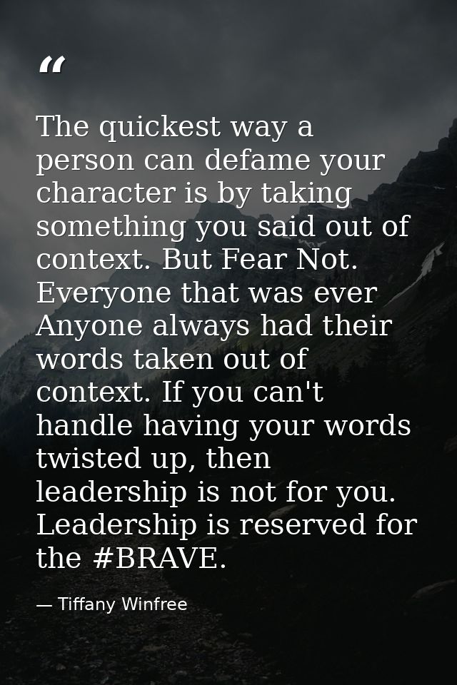 The quickest way a person can defame your character is by taking something you said out of context. But Fear Not. Everyo — Tiffany Winfree