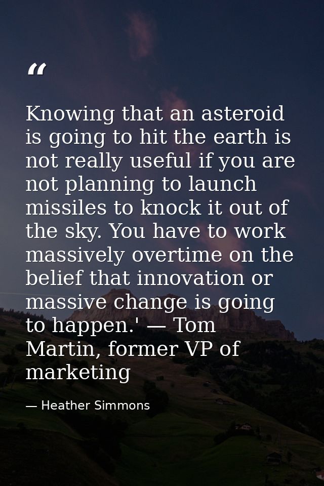 Knowing that an asteroid is going to hit the earth is not really useful if you are not planning to launch missiles to kn — Heather Simmons
