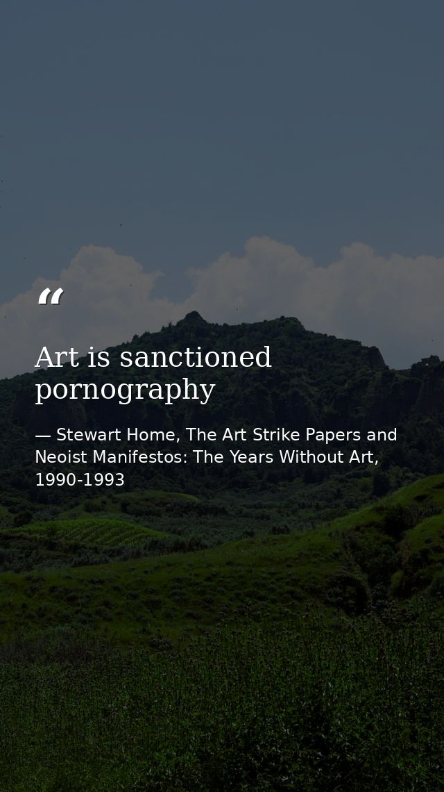 Art is sanctioned pornography — Stewart Home, The Art Strike Papers and Neoist Manifestos: The Years Without Art, 1990-1993