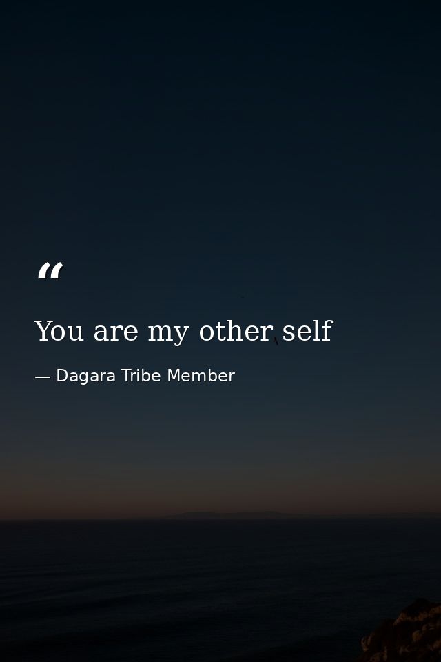 You are my other self — Dagara Tribe Member