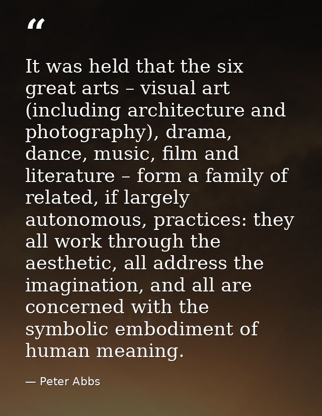 It was held that the six great arts – visual art (including architecture and photography), drama, dance, music, film and — Peter Abbs