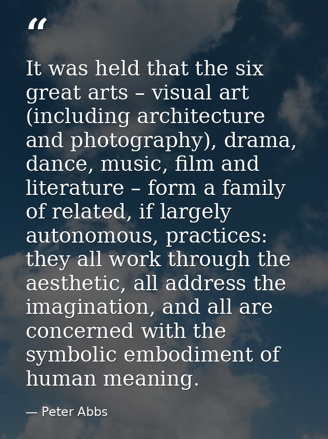 It was held that the six great arts – visual art (including architecture and photography), drama, dance, music, film and — Peter Abbs