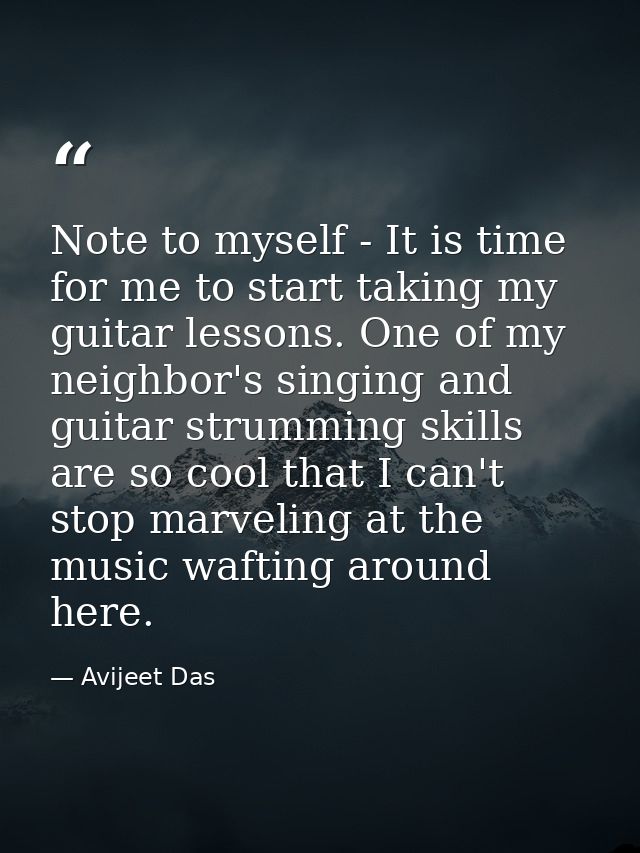 Note to myself - It is time for me to start taking my guitar lessons. One of my neighbor's singing and guitar strumming  — Avijeet Das