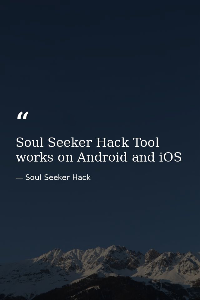 Soul Seeker Hack Tool works on Android and iOS — Soul Seeker Hack