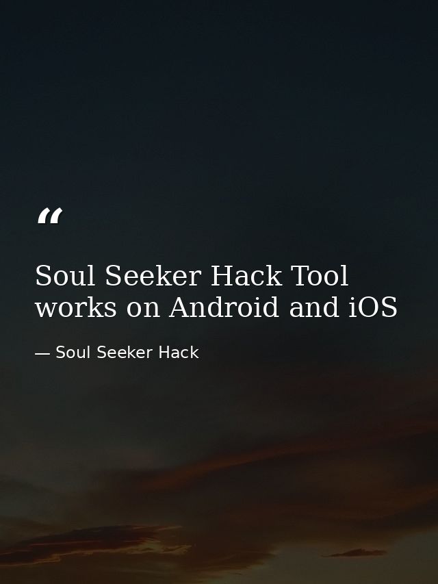 Soul Seeker Hack Tool works on Android and iOS — Soul Seeker Hack