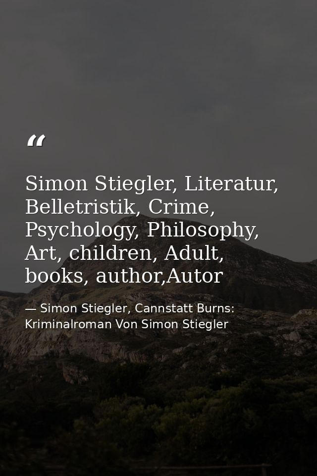 Simon Stiegler, Literatur, Belletristik, Crime, Psychology, Philosophy, Art, children, Adult, books, author,Autor — Simon Stiegler, Cannstatt Burns: Kriminalroman Von Simon Stiegler