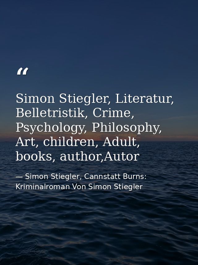 Simon Stiegler, Literatur, Belletristik, Crime, Psychology, Philosophy, Art, children, Adult, books, author,Autor — Simon Stiegler, Cannstatt Burns: Kriminalroman Von Simon Stiegler