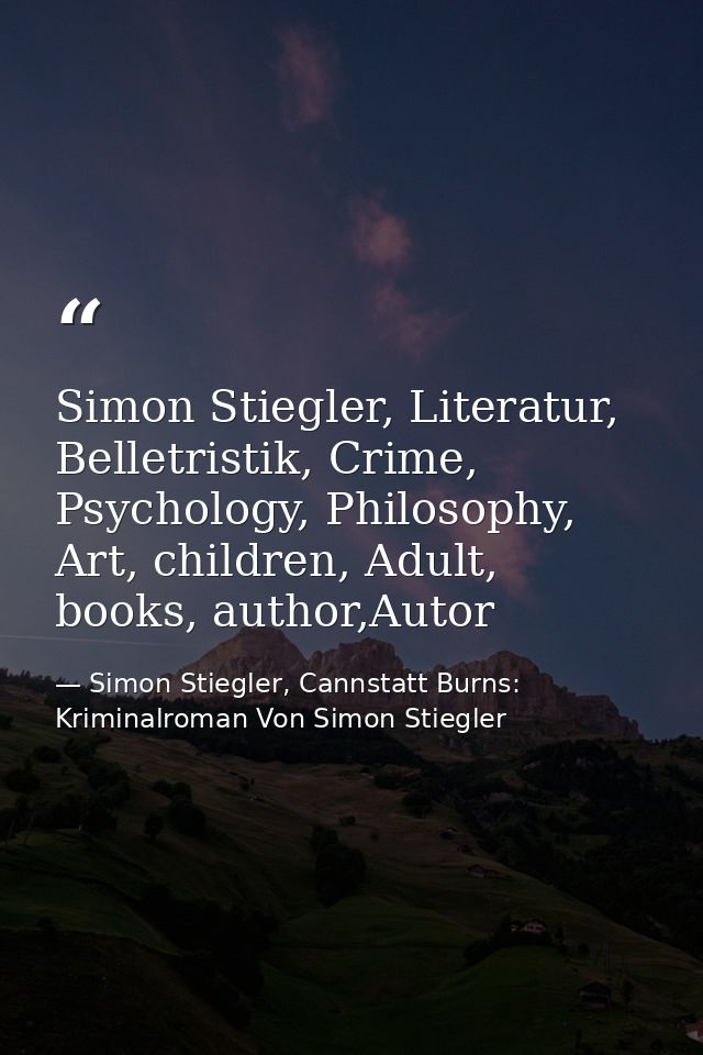 Simon Stiegler, Literatur, Belletristik, Crime, Psychology, Philosophy, Art, children, Adult, books, author,Autor — Simon Stiegler, Cannstatt Burns: Kriminalroman Von Simon Stiegler