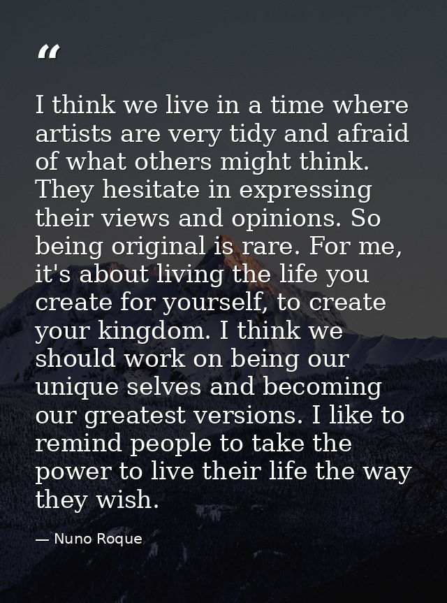 I think we live in a time where artists are very tidy and afraid of what others might think. They hesitate in expressing — Nuno Roque