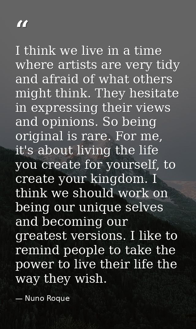 I think we live in a time where artists are very tidy and afraid of what others might think. They hesitate in expressing — Nuno Roque