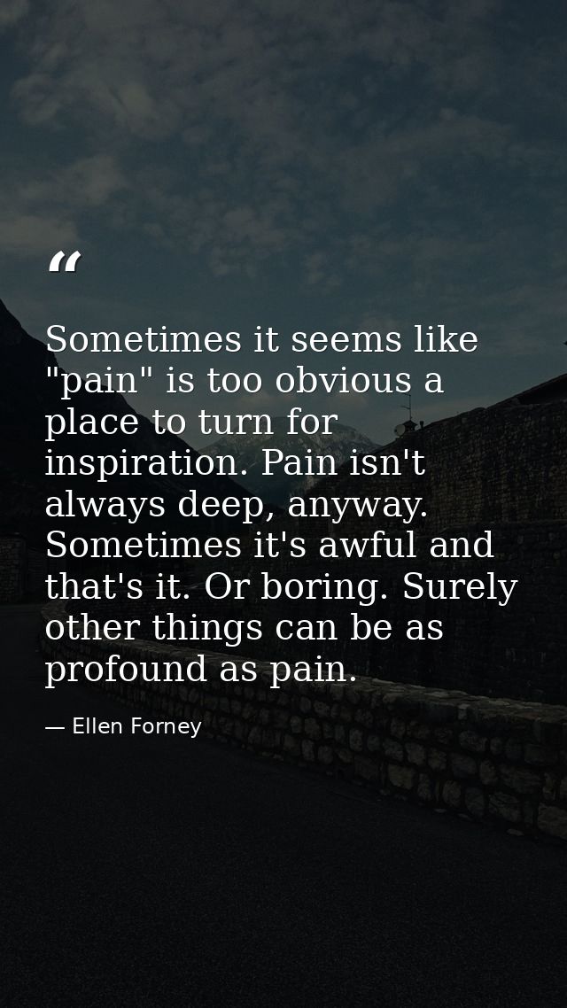 Sometimes it seems like "pain" is too obvious a place to turn for inspiration. Pain isn't always deep, anyway. Sometimes — Ellen Forney