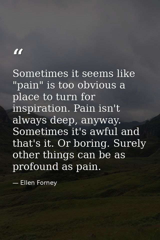Sometimes it seems like "pain" is too obvious a place to turn for inspiration. Pain isn't always deep, anyway. Sometimes — Ellen Forney