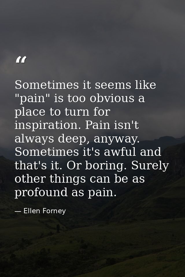 Sometimes it seems like "pain" is too obvious a place to turn for inspiration. Pain isn't always deep, anyway. Sometimes — Ellen Forney