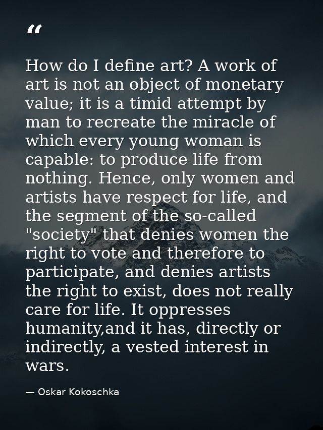 How do I define art? A work of art is not an object of monetary value; it is a timid attempt by man to recreate the mira — Oskar Kokoschka