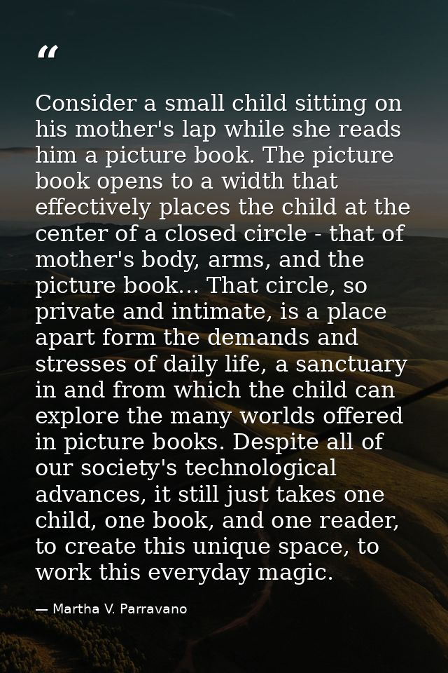 Consider a small child sitting on his mother's lap while she reads him a picture book. The picture book opens to a width — Martha V. Parravano