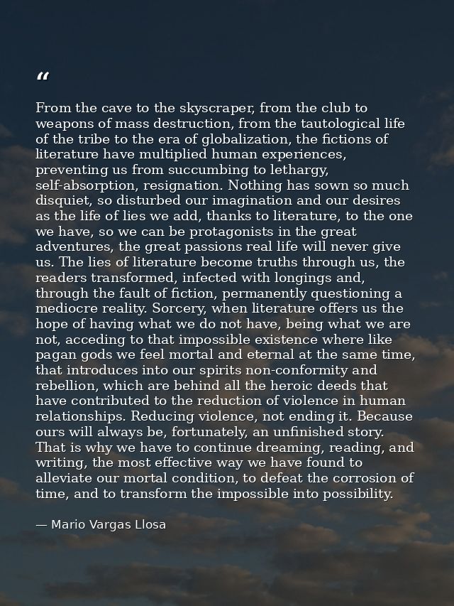 From the cave to the skyscraper, from the club to weapons of mass destruction, from the tautological life of the tribe t — Mario Vargas Llosa