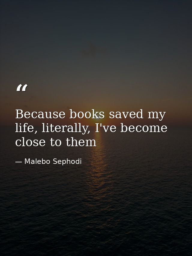 Because books saved my life, literally, I've become close to them — Malebo Sephodi