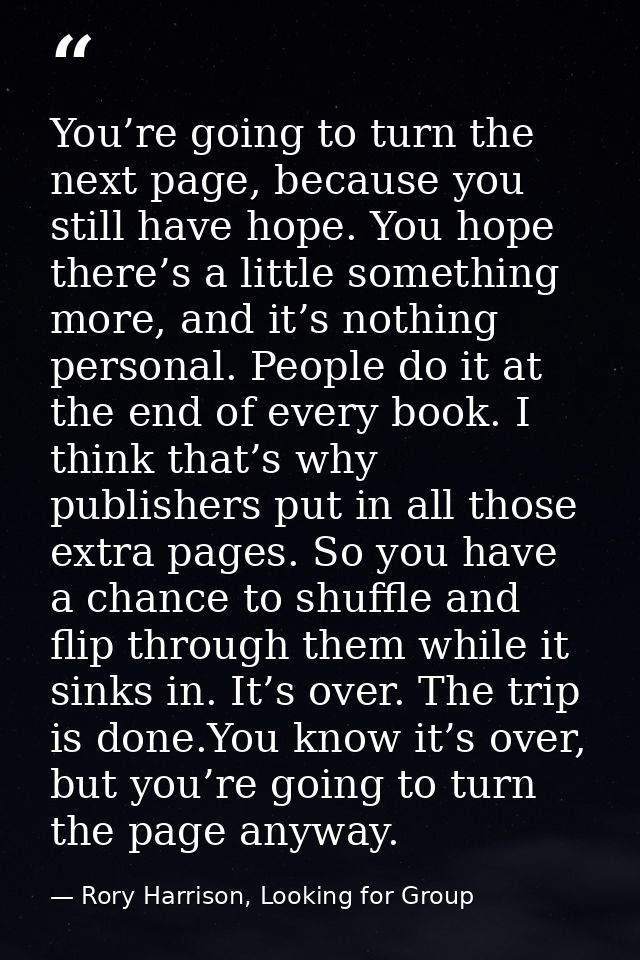 You’re going to turn the next page, because you still have hope. You hope there’s a little something more, and it’s noth — Rory Harrison, Looking for Group
