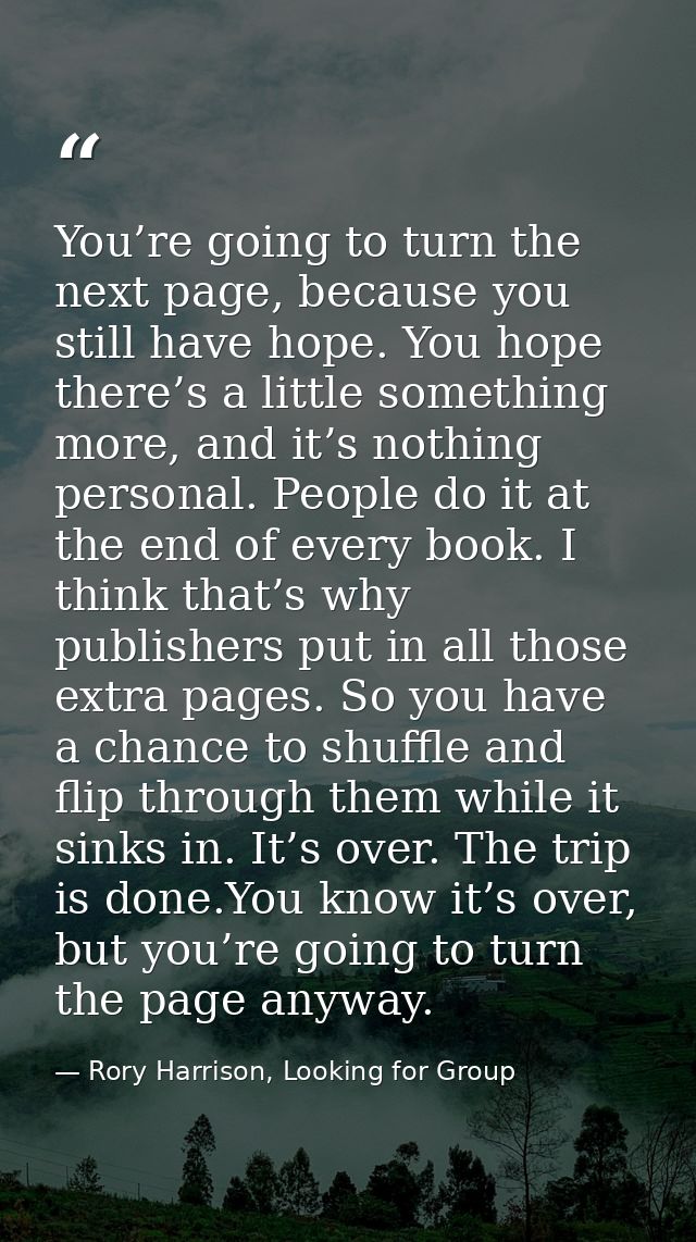 You’re going to turn the next page, because you still have hope. You hope there’s a little something more, and it’s noth — Rory Harrison, Looking for Group