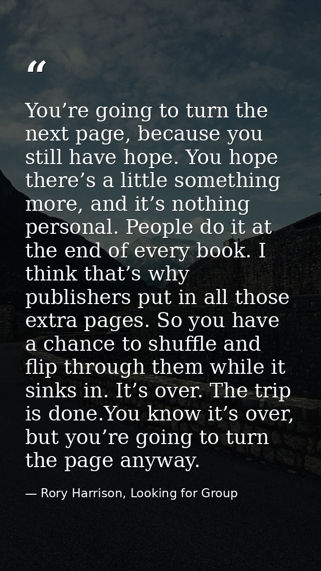 You’re going to turn the next page, because you still have hope. You hope there’s a little something more, and it’s noth — Rory Harrison, Looking for Group