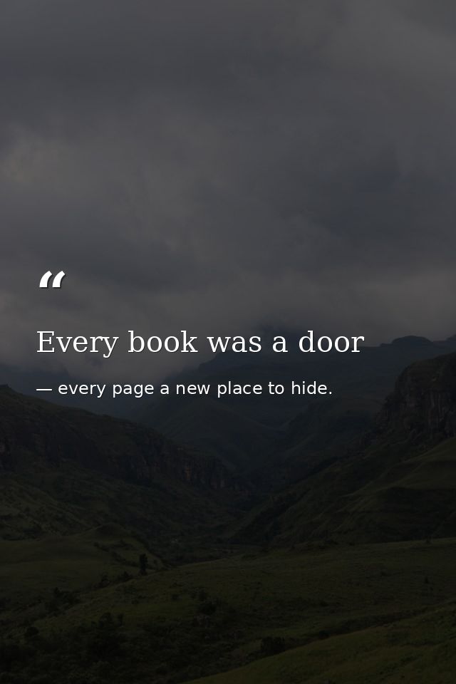 Every book was a door — every page a new place to hide.