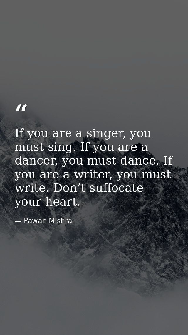 If you are a singer, you must sing. If you are a dancer, you must dance. If you are a writer, you must write. Don’t suff — Pawan Mishra