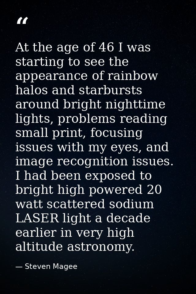 At the age of 46 I was starting to see the appearance of rainbow halos and starbursts around bright nighttime lights, pr — Steven Magee