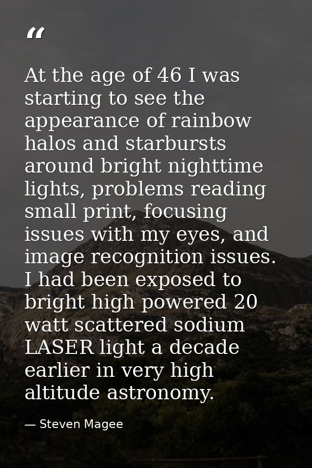 At the age of 46 I was starting to see the appearance of rainbow halos and starbursts around bright nighttime lights, pr — Steven Magee