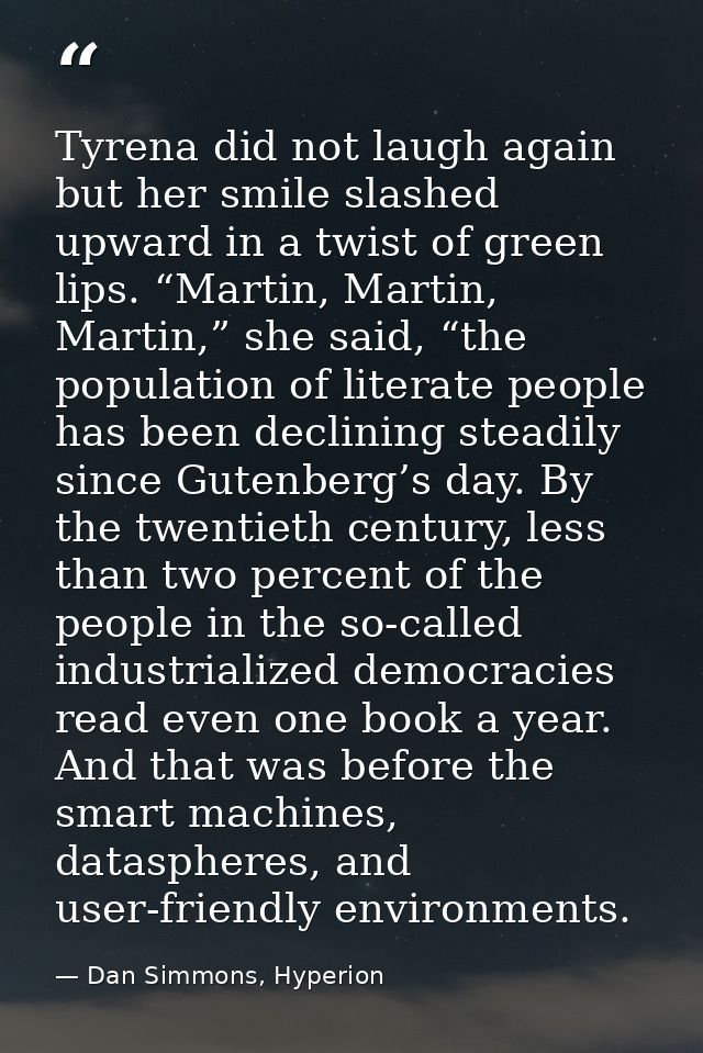 Tyrena did not laugh again but her smile slashed upward in a twist of green lips. “Martin, Martin, Martin,” she said, “t — Dan Simmons, Hyperion