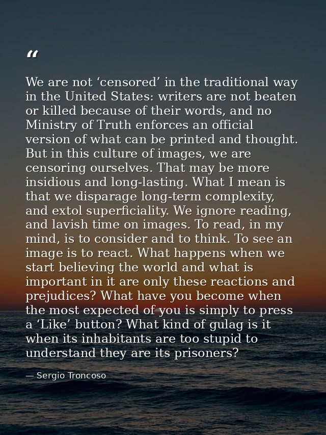 We are not ‘censored’ in the traditional way in the United States: writers are not beaten or killed because of their wor — Sergio Troncoso