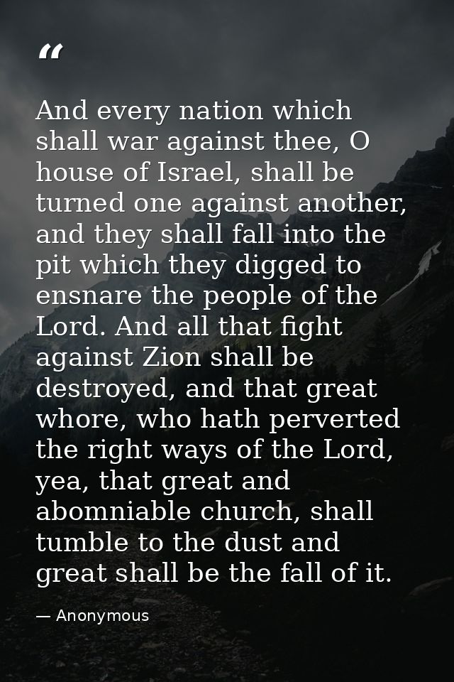 And every nation which shall war against thee, O house of Israel, shall be turned one against another, and they shall fa — Anonymous