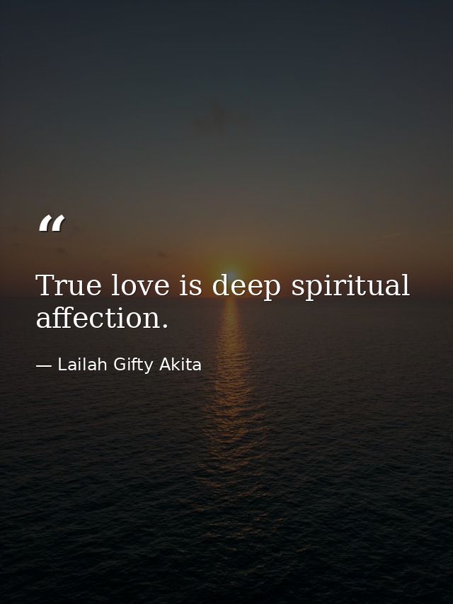 True love is deep spiritual affection. — Lailah Gifty Akita